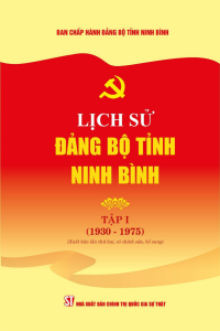Lịch sử Đảng bộ tỉnh Ninh Bình, tập I (1930-1975) (Xuất bản lần thứ hai, có chỉnh sửa, bổ sung)